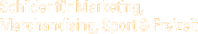 Schilder für Marketing, Merchandising, Sport & Freizeit